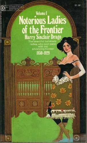 Stock image for Notorious Ladies of Frontier, Vol. 1 for sale by Liberty Book Shop