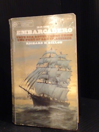 Embarcadero 1849-1906 (True Sea Adventures From the Port of San Francisco) (9780345030948) by Dillon, Richard