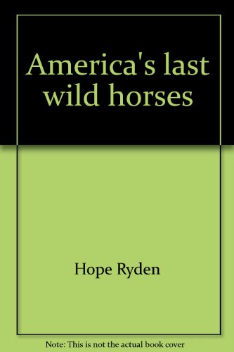 Imagen de archivo de America's last wild horses a la venta por Wonder Book