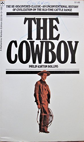 Stock image for The Cowboys: An Unconventional History of Civilization on the Old-Time Cattle Range for sale by ThriftBooks-Dallas