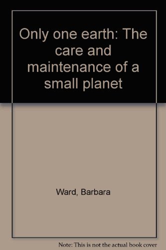 Imagen de archivo de Only one earth: The care and maintenance of a small planet a la venta por Russell Books
