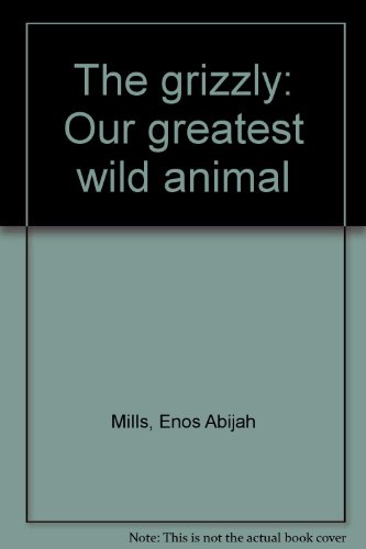 9780345033192: The grizzly: Our greatest wild animal