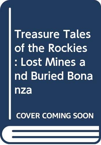 Stock image for Treasure Tales of the Rockies: Lost Mines and Buried Bonanza for sale by ThriftBooks-Dallas