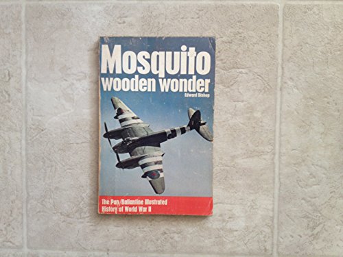 Mosquito: Wooden Wonder (The Pan/Ballantine Illustrated History of World War II) (9780345097200) by Bishop, Edward