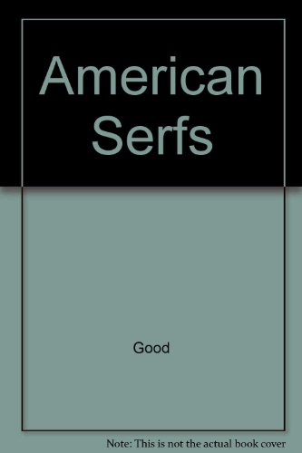 Stock image for American Serfs for sale by Wonder Book