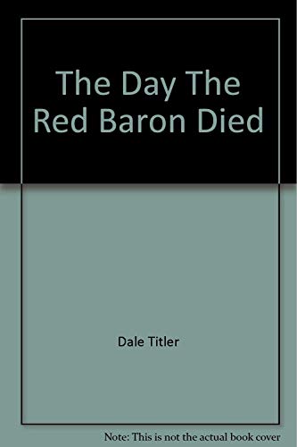 Imagen de archivo de Day Red Baron Died a la venta por Bookmans