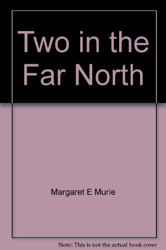 Beispielbild fr Two in the Far North zum Verkauf von Wonder Book