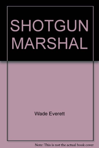 Shotgun Marshal (9780345231406) by Everett, Wade