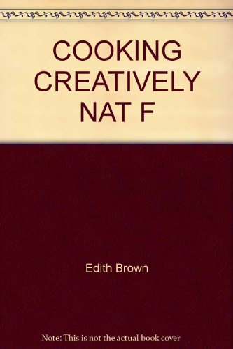 Cooking Creatively Nat F (9780345232144) by Brown, Edith