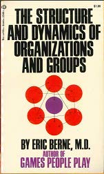 Structure and Dynamics of Organizations and Groups (9780345234810) by Eric Berne