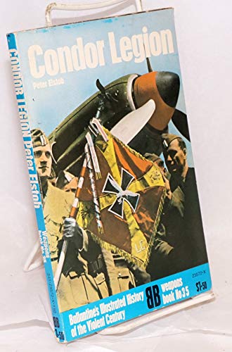 Stock image for Condor Legion (Ballantine's Illustrated History of the Violent Century: Weapons Book #35) for sale by HPB-Ruby