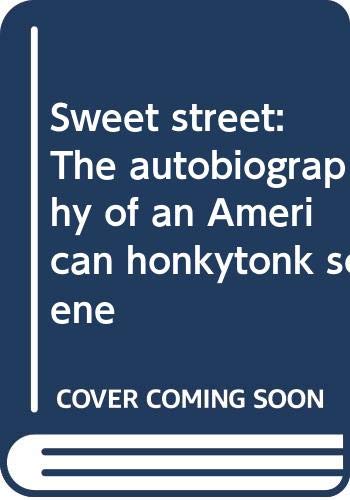 Beispielbild fr Sweet street: The autobiography of an American honkytonk scene zum Verkauf von Better World Books