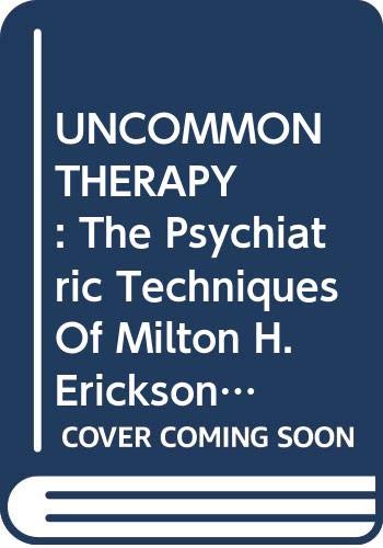 9780345238894: UNCOMMON THERAPY : The Psychiatric Techniques Of Milton H. Erickson, M.D.