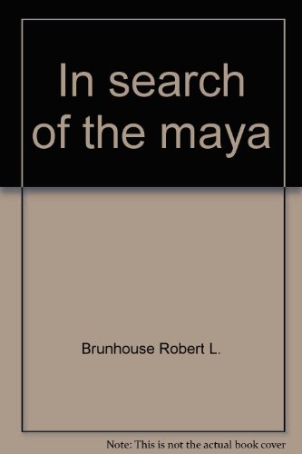 Stock image for In Search of the Maya;: The first Archaeologists for sale by Veronica's Books