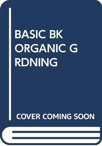 Stock image for The Basic Book of Organic Gardening for sale by Ezekial Books, LLC