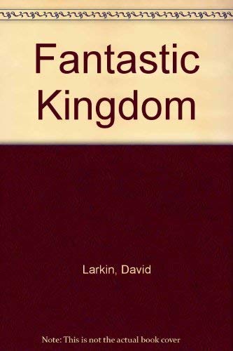 Stock image for The Fantastic Kingdom: A Collection of Illustrations From the Golden Days of Storytelling for sale by Eric James