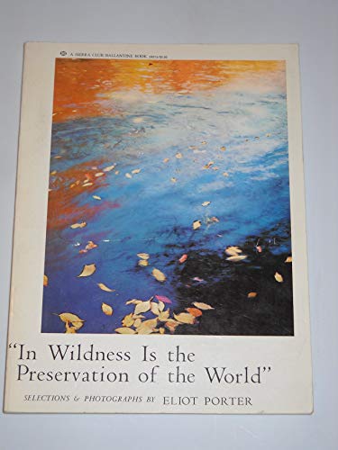 Beispielbild fr "In Wildness Is the Preservation of the World," from Henry David Thoreau. Selections & Photographs by Eliot Porter zum Verkauf von Kollectible & Rare Books