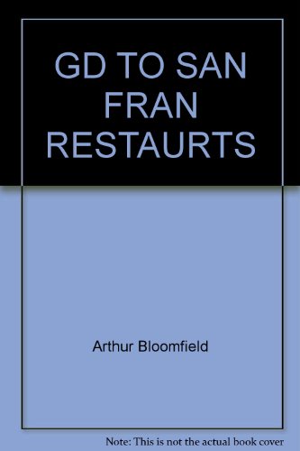 Stock image for Arthur Bloomfield's Guide to San Francisco Restaurants for sale by SecondSale