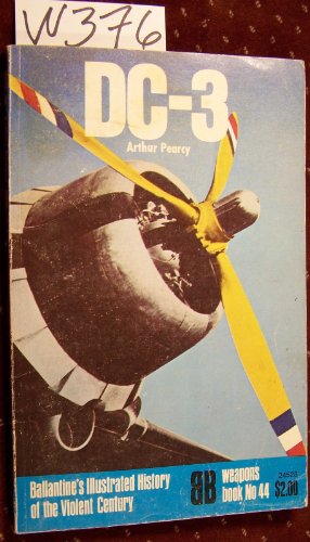 Beispielbild fr DC-3 (Ballantine's Illustrated History of the Violent Century, Weapons Book No. 44) zum Verkauf von Half Price Books Inc.