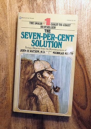 Imagen de archivo de The Seven-Per-Cent Solution - Being A Reprint From the Reminiscences Of John H. Watson, M.D. As Edited by Nicholas Meyer a la venta por gearbooks