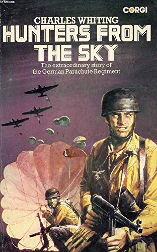 Hunters From The Sky:The German Parachute Corps 19401945 (9780345246592) by Whiting, Charles