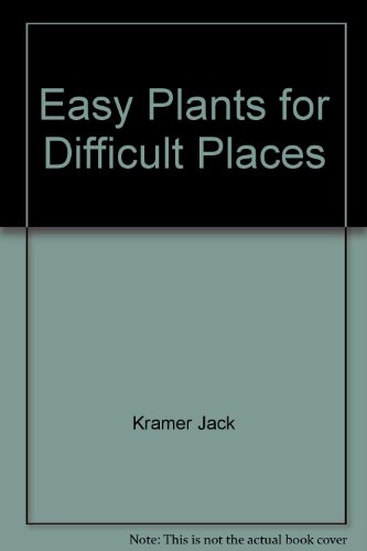 Stock image for Easy Plants for Difficult Places for sale by Books Do Furnish A Room