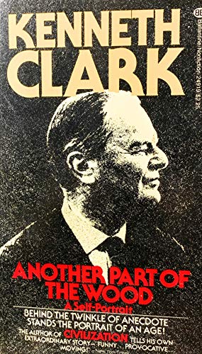 Another Part of the Wood: A Self Portrait (9780345249197) by Kenneth Clark