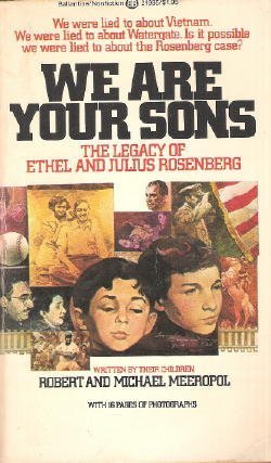 Stock image for WE ARE YOUR SONS: THE LEGACY OF ETHEL AND JULIUS ROSENBERG for sale by WONDERFUL BOOKS BY MAIL