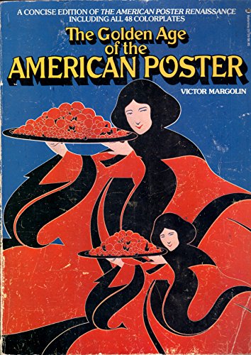 Beispielbild fr The Golden Age of the American Poster: A Concise Edition of the American Poster Renaissance zum Verkauf von ThriftBooks-Atlanta