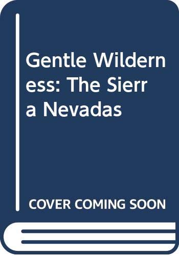 Beispielbild fr Gentle Wilderness. The Sierra Nevada. Photographs by Richard Kauffman. Text from My First Summer in the Sierra by John Muir. Edited, with a foreword, by David Brower zum Verkauf von Arapiles Mountain Books - Mount of Alex