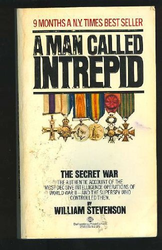 Stock image for A Man Called Intrepid : The Incredible True Story of the Master Spy Who Helped Win World War II for sale by Better World Books