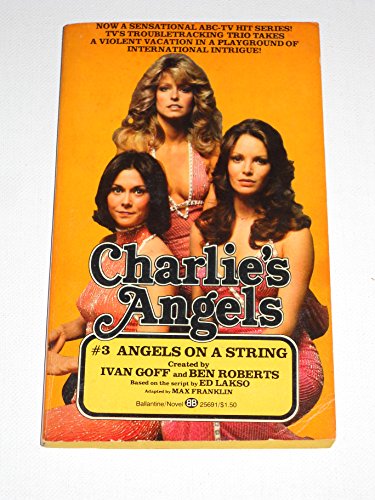Stock image for Angels on a String (Third book/ 3rd Three / #3 in the CHARLIE'S ANGELS Spelling-Goldberg ABC-Television Tie-In series) Kate Jackson, Farrah Fawcett & Jaclyn Smith Photo Cover; for sale by Comic World