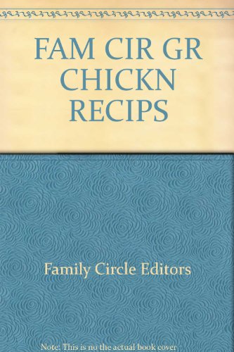 Imagen de archivo de Family Circle Great Chicken Recipes a la venta por Better World Books: West