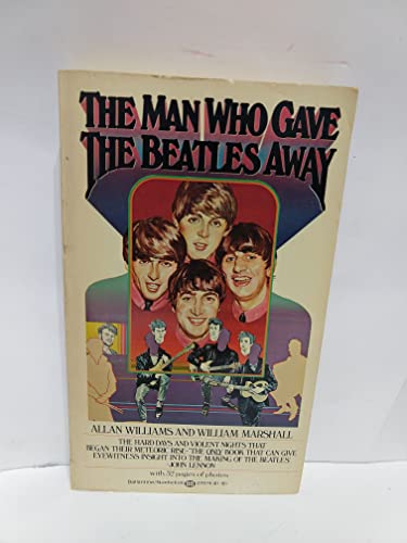 The Man Who Gave the Beatles Away (9780345270740) by Allan Williams; William Marshall