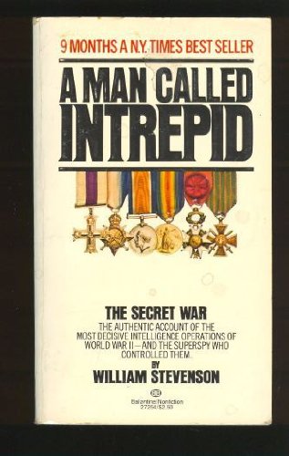 Beispielbild fr A Man Called Intrepid : The Incredible True Story of the Master Spy Who Helped Win World War II zum Verkauf von Better World Books