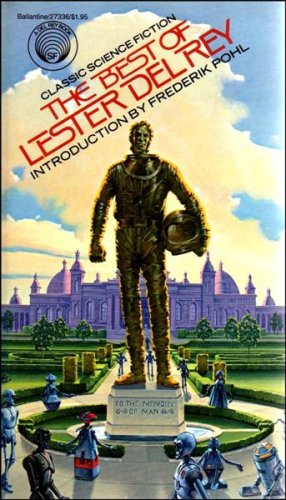 The Best of Lester del Rey . Introduction by Frederik Pohl.