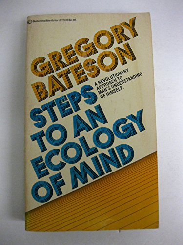 Steps to an Ecology of Mind: Bateson, Gregory