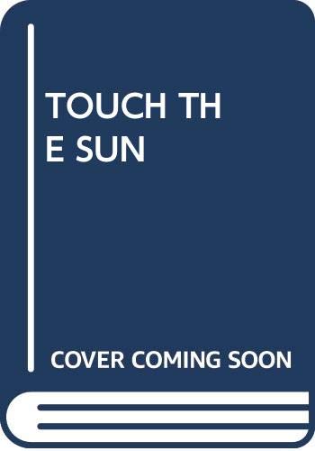 Beispielbild fr Touch the Sun zum Verkauf von ThriftBooks-Atlanta