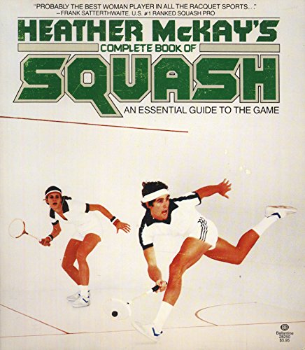 Heather McKay's Complete Book of Squash (9780345282507) by Heather McKay