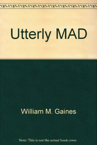 Utterly MAD (9780345282545) by Gaines, William M.