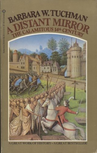 A Distant Mirror: The Calamitous 14th Century - Barbara Wertheim Tuchman