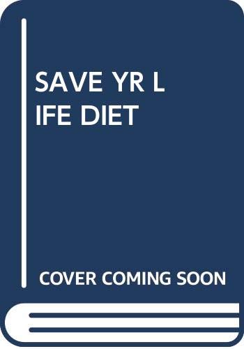 9780345285799: Save Yr Life Diet