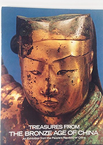 Imagen de archivo de Treasures From The Bronze Age of China: An Exhibition From The Peoples Republic Of China a la venta por Mullen Books, ABAA