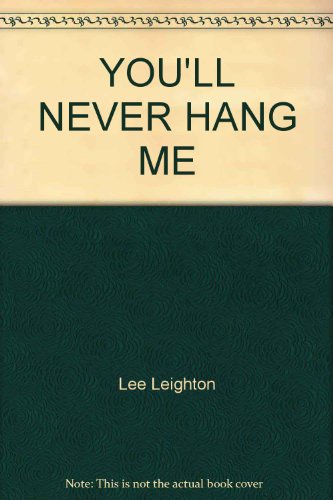 Stock image for You'll Never Hang Me for sale by The Book Garden