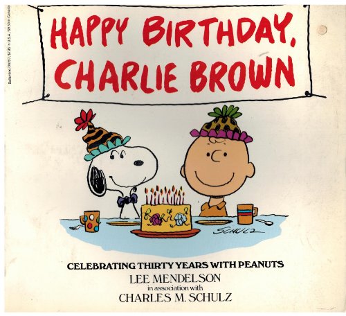 Stock image for Happy Birthday, Charlie Brown: Celebrating Thirty Years with Peanuts. for sale by Black Cat Hill Books