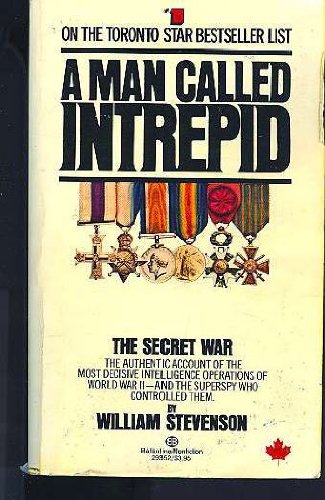 Stock image for A Man Called Intrepid : The Incredible True Story of the Master Spy Who Helped Win World War II for sale by Better World Books