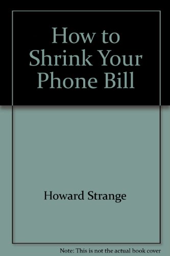 9780345293732: Title: How to Shrink Your Phone Bill