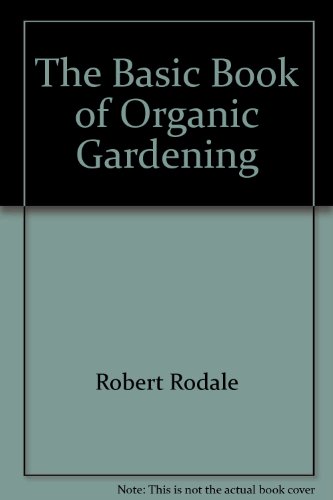 Stock image for The Basic Book of Organic Gardening for sale by Russell Books