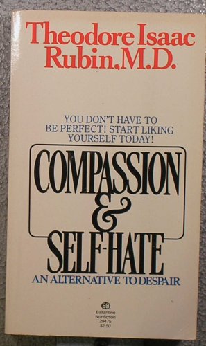 Beispielbild fr Compassion and Self-Hate : An Alternative to Despair zum Verkauf von Better World Books