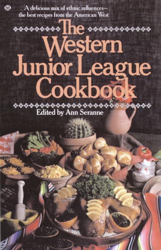 Stock image for The Western Junior League Cookbook: A Delicious Mix of Ethnic Influences- The Best Recipes From the American West for sale by Once Upon A Time Books